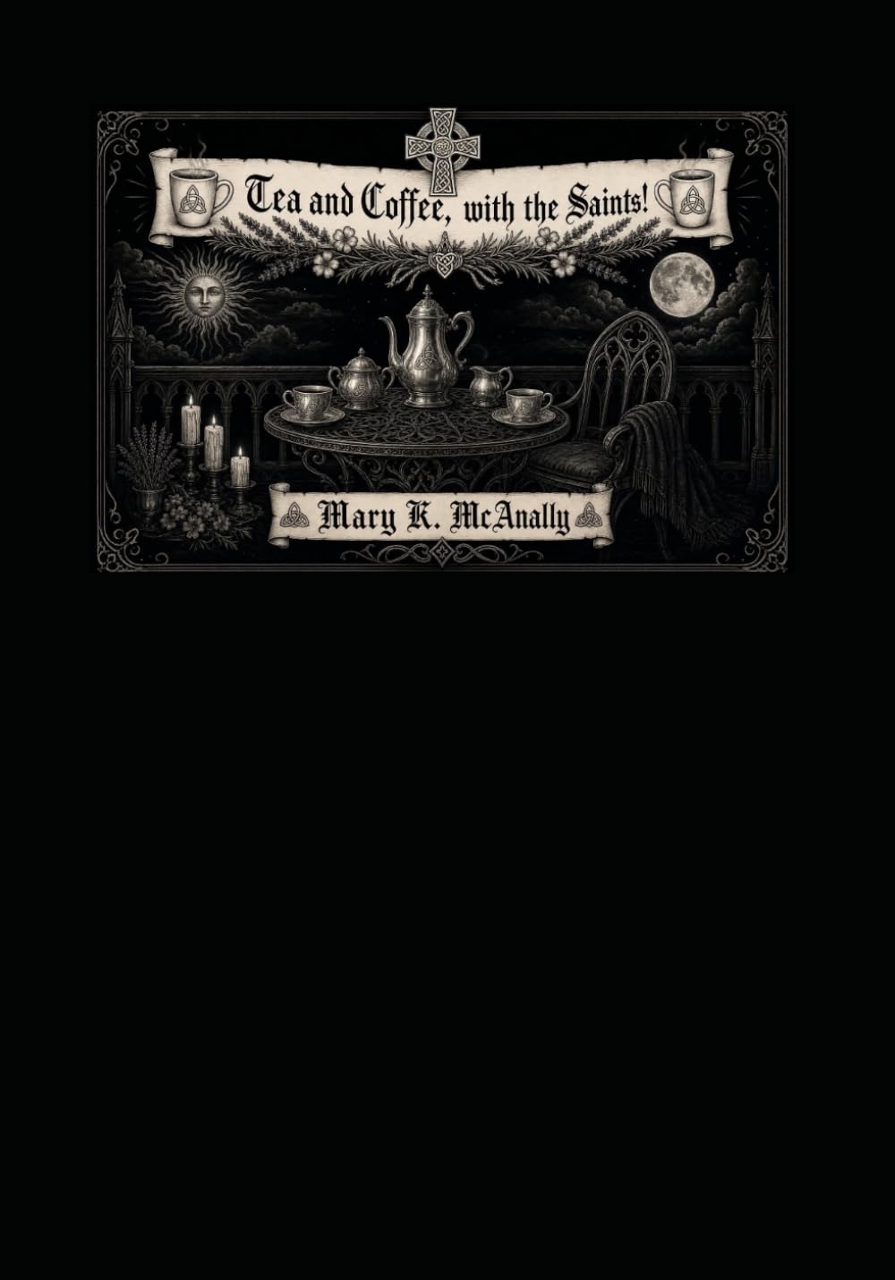 Cover of Tea and Coffee, with the Saints! by Mary K. McAnally